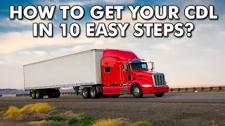 How to get a CDL (Commercial Driver License) in 10 steps?