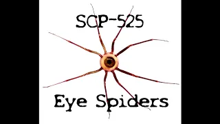 SCP 525 Eye Spiders