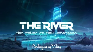 Alan Walker ft Alex Johansson - The River Lyrics