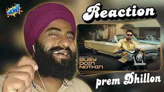 Reaction Busy Doin Nothin (Official Video) Prem Dhillon | San B | Latest New Punjabi Song 2024