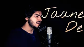 Jaane De - Cover | Atif Aslam | Qarib Qarib Singlle | Irrfan I Parvathy | Vishal Mishra | Sourabh G.