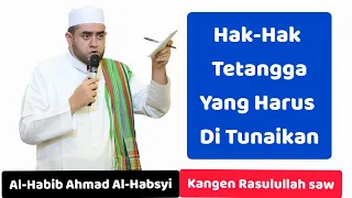 Hak2 Tetangga Yang Harus Ditunaikan - Kalam Al-Habib Ahmad Al-Habsyi