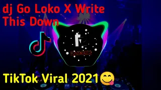 DJ Viral Tiktok Go Loko X Write This Down (tiktok 2021)