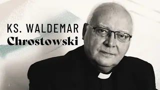 Ks.  Waldemar Chrostowski | W Powiększeniu