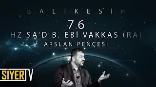76. Hz Sa'd b. Ebi Vakkas (r.a) Arslan Pençesi / Balıkesir