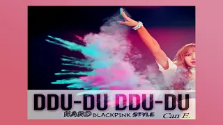 BLACKPINK - DDU DU DDU DU(HARD BLACKPINK STYLE Areia Kpop Remix)&Can E.Rew.2020