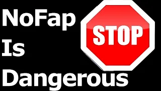 NoFap CAN Be Dangerous! (Have I Been WRONG)