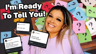 I'm Ready To Tell You! | Q and A