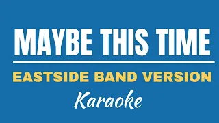 MAYBE THIS TIME (MICHAEL MURPHY) - EASTSIDE BAND | KARAOKE/ INSTRUMENTAL