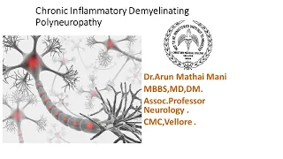 Chronic Inflammatory Demyelinating Polyneuropathy -CIDP  - Dr.Arun Mathai, CMC, Vellore.