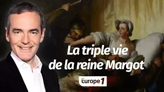 Au cœur de l'Histoire: La triple vie de la reine Margot (Franck Ferrand)
