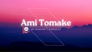 Ami Tomake Bhalobashi (Lyrics) | MC Headshot | Hustle 2.0 |