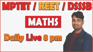 MPTET / CTET / REET / UPTET || Maths Live Class || By Vinod Sir