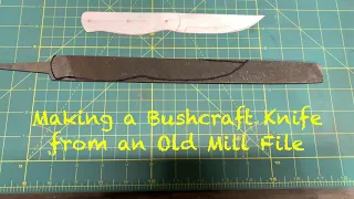 Making a Bushcraft Knife from an Old Mill File