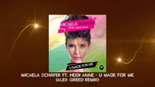 Micaela Schaefer ft. Heidi Anne - U Made For Me (Alex Greed Remix)