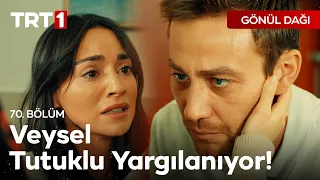 Veysel Tutuklu Yargılanıyor! - Gönül Dağı 70. Bölüm