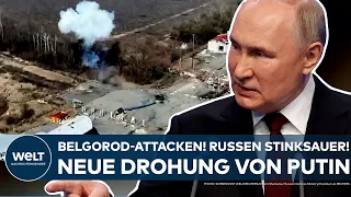 UKRAINE-KRIEG: Nach Belgorod-Attacken! Russen stinksauer! Jetzt kommt eine neue Drohung von Putin