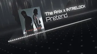 The Anix x INTRELOCK - Pretend