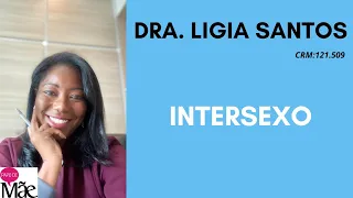 INTERSEXO | DRA. LIGIA SANTOS | PAPO DE MÃE