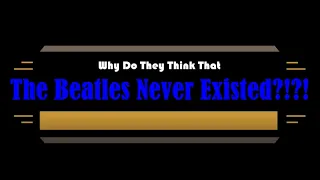 The Beatles Never Existed?!?!