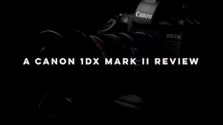 Canon 1Dx MarkII review by Chung Dha & David Anthony