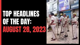 Top Headlines Of The Day: August 28, 2023