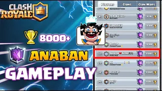 Top Ladder Gameplay! Anaban 8000+ Trophy insane Gameplay | CLASH ROYALE