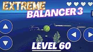 Extreme Balancer 3 Level 60 Gameplay Walkthrough Android and iOS mobile Game