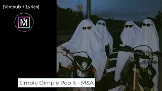 [Vietsub + Lyrics] Simple Dimple Pop It - M&A (TikTok Song)