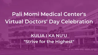 Pali Momi Medical Center’s 2021 Virtual Doctor’s Day Celebration