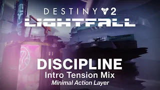 Discipline Intro Tension Mix (Minimal Action Layer) [Destiny 2: Lightfall Soundtrack Mix]