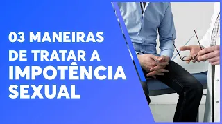 As 3 maneiras de tratar Disfunção Erétil