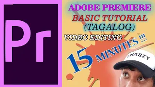 15 MINUTES!! BASIC TUTORIAL ADOBE PREMIERE (TAGALOG)