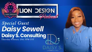 Daisy Sewell w/ Daisy S. Consulting - The Lion Design Podcast