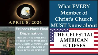 April 8, 2024 Great American Eclipse-What Every Member of the Church of Jesus Christ Needs to Know.