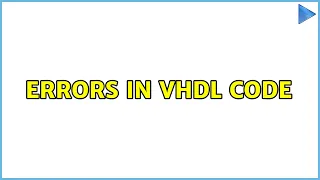 Errors in VHDL code (2 Solutions!!)