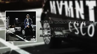 Esco - MVMNT ft. Kofi, BrK