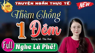 Truyện thực tế Việt Nam có thật - Thèm Chồng Một Đêm và cái kết [Full] - 5 Phút nghe truyện ngủ ngon