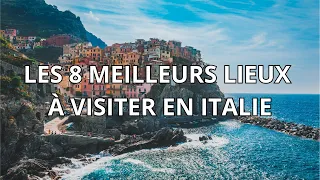 Les 8 meilleurs lieux à visiter en Italie