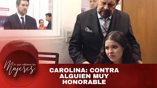 Carolina: Contra alguien muy honorable. | Lo Que Callamos Las Mujeres | Nueva Temporada