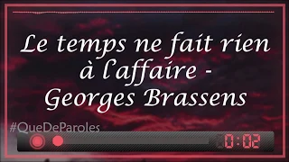 LE TEMPS NE FAIT RIEN À L'AFFAIRE - GEORGES BRASSENS (PAROLES/LYRICS)