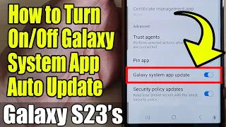 Galaxy S23's: How to Turn On/Off Galaxy System App Auto Update