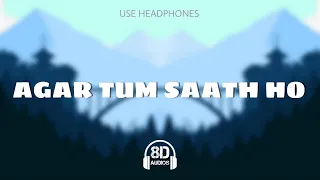 Agar Tum Saath Ho | 8D AUDIO | Tamasha | Use Headphones