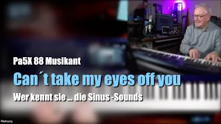 Pa5X 88 - "Can't take my eyes off you" - Sinus-Sound - Einfach spielbar # 1333