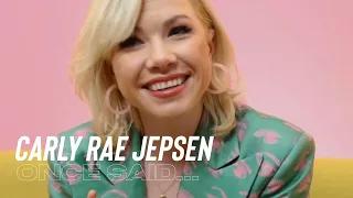 Carly Rae Jepsen Once Said…