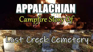 Appalachian Campfire story of Lost Creek Cemetery