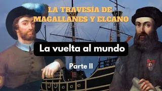 FERNANDO DE MAGALLANES Y JUAN SEBASTIÁN ELCANO, LA VUELTA AL MUNDO, PODCAST DOCUMENTAL HISTORIA (II)