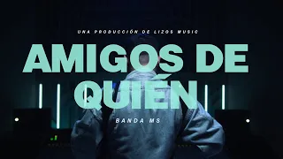 BANDA MS - AMIGOS ¿DE QUIÉN? (VIDEO OFICIAL)