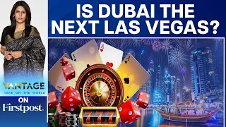 Will Dubai Become The Next Gambling Hub? | Vantage with Palki Sharma