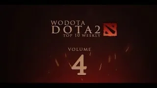 WoDotA - DotA 2 Top10 Weekly Vol.4